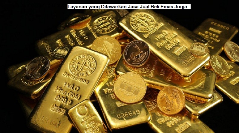 Layanan yang Ditawarkan Jasa Jual Beli Emas Jogja. jual beli emas jogja, jual beli emas tanpa surat, jual beli emas terdekat, jual beli emas rusak, jual emas jogja, jual beli emas perhiasan,  jual beli emas batangan,  jual beli emas antam, jual beli emas jogja jateng,Jual Beli Emas Luar Negeri